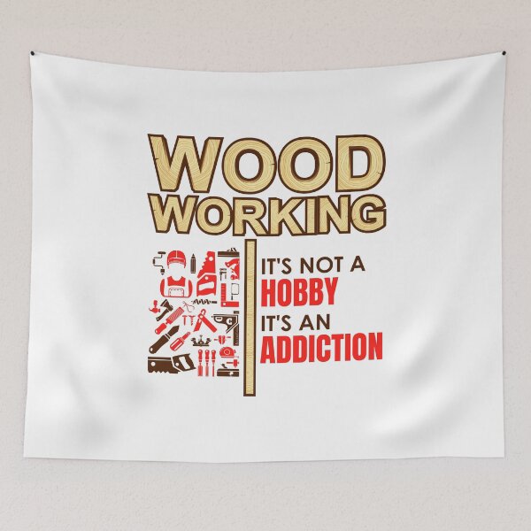 Item preview, Woodworking It's Not a Hobby It's an Addiction designed and sold by jaygo.