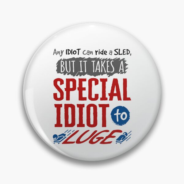 Item preview, Any Idiot Can Ride a Sled But It Takes a Special Idiot to Luge designed and sold by jaygo.