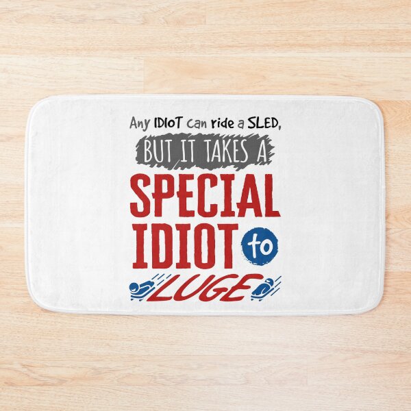 Item preview, Any Idiot Can Ride a Sled But It Takes a Special Idiot to Luge designed and sold by jaygo.