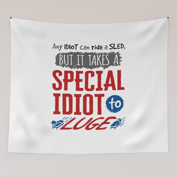 Item preview, Any Idiot Can Ride a Sled But It Takes a Special Idiot to Luge designed and sold by jaygo.