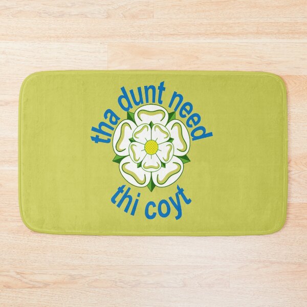 Item preview, Tha Dunt Need Thi Coyt Yorkshire Saying Blue Text designed and sold by taiche.