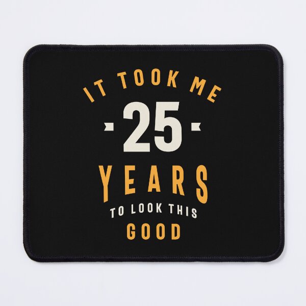 Item preview, It Took Me 25 Years To Look This Good - 25th Birthday designed and sold by cidolopez.
