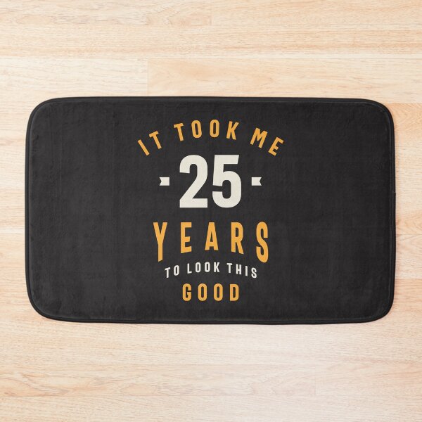 Item preview, It Took Me 25 Years To Look This Good - 25th Birthday designed and sold by cidolopez.