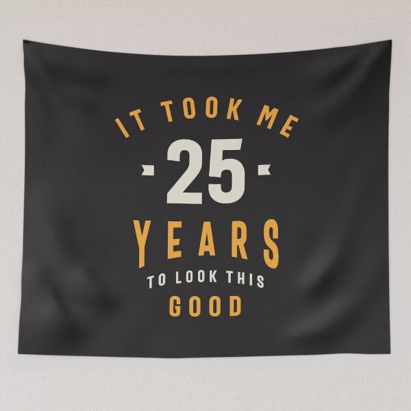 Item preview, It Took Me 25 Years To Look This Good - 25th Birthday designed and sold by cidolopez.