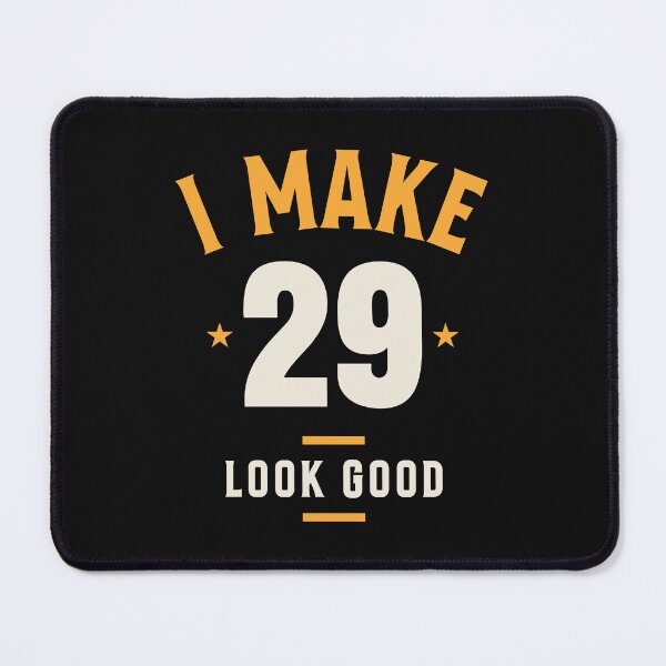 Item preview, I Make 29 Look Good - 29th Birthday designed and sold by cidolopez.