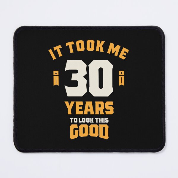 Item preview, It Took Me 30 Years To Look This Good - 30th Birthday designed and sold by cidolopez.