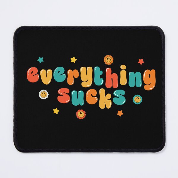 Item preview, Everything sucks designed and sold by NinoMelon.