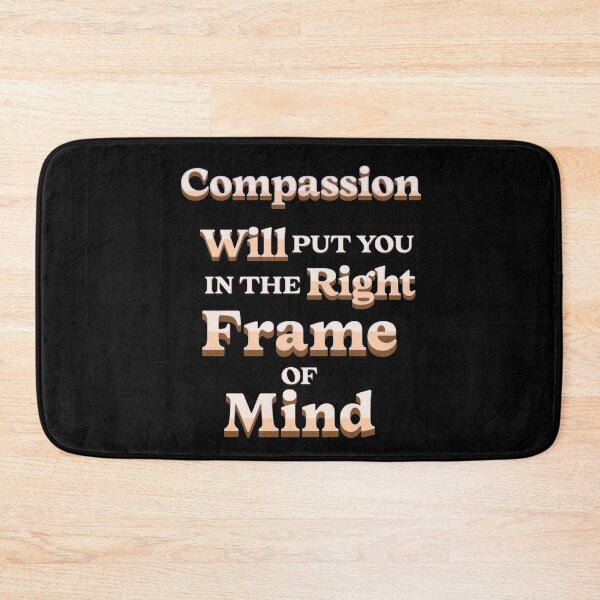 Item preview, Compassion Will Put You In The Right Frame of Mind - Inspirational Quote designed and sold by signshirtz.