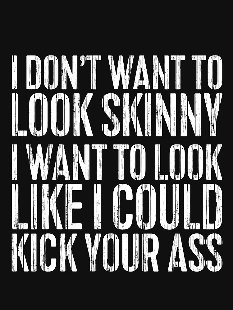 I Don't Want To Look Skinny Workout Kick Your Gym Ass SVG PNG Files - S