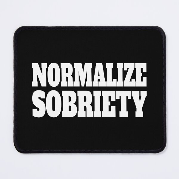 Item preview, Normalize Sobriety! Black And White designed and sold by PMCreative.