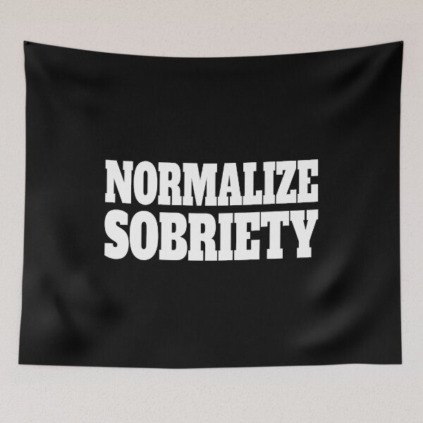 Item preview, Normalize Sobriety! Black And White designed and sold by PMCreative.