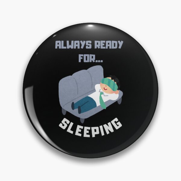 Item preview, Always Ready for Sleeping, Funny designed and sold by Pnasa.
