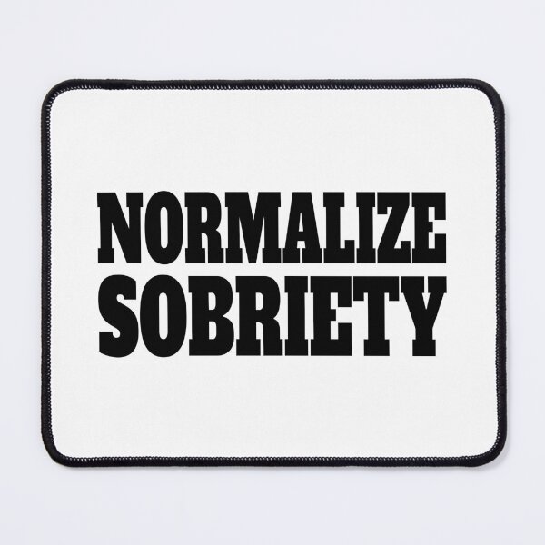 Item preview, Normalize Sobriety! White And Black designed and sold by PMCreative.