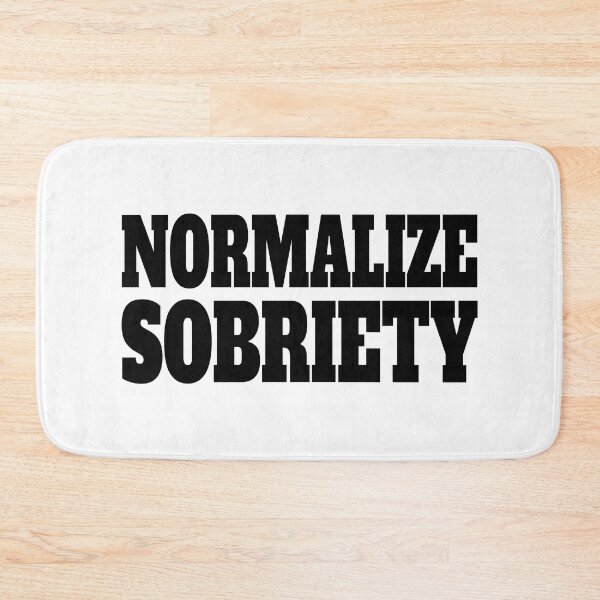 Item preview, Normalize Sobriety! White And Black designed and sold by PMCreative.