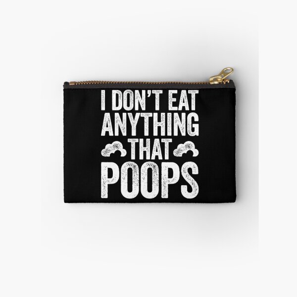 Item preview, I Don't Eat Anything That Poops designed and sold by deepstone.