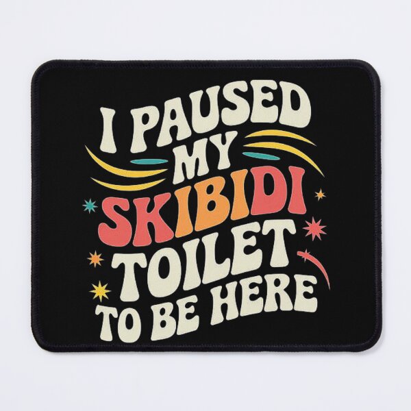 Item preview, I Paused My Skibidi Toilet to Be Here - Meme Inspired Design designed and sold by love3617.