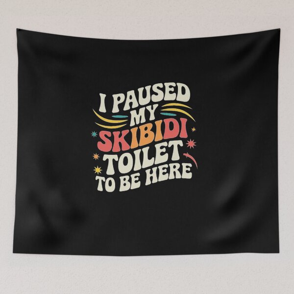 Item preview, I Paused My Skibidi Toilet to Be Here - Meme Inspired Design designed and sold by love3617.