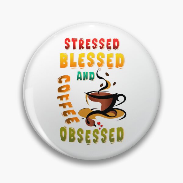 Item preview, Stressed Blessed And Coffee Obsessed designed and sold by bitcgiantcrab7.