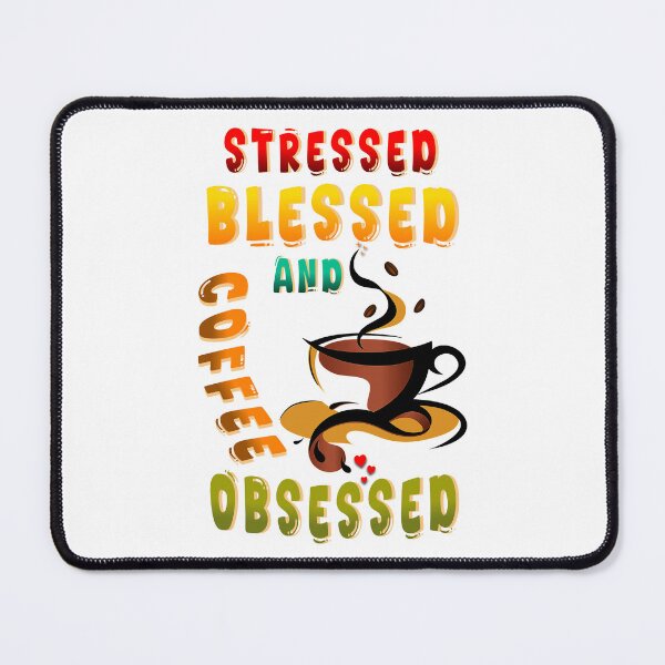 Item preview, Stressed Blessed And Coffee Obsessed designed and sold by bitcgiantcrab7.
