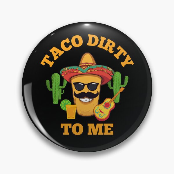 Item preview, Taco Dirty To Me designed and sold by TrippyOutfitter.