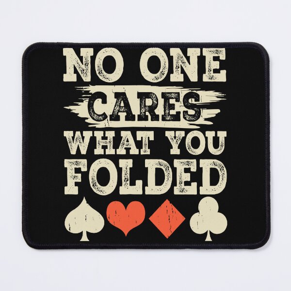 Item preview, Poker Player Humor - No One Cares What You Folded designed and sold by PrintCrafting.