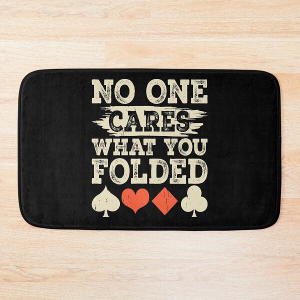 Item preview, Poker Player Humor - No One Cares What You Folded designed and sold by PrintCrafting.