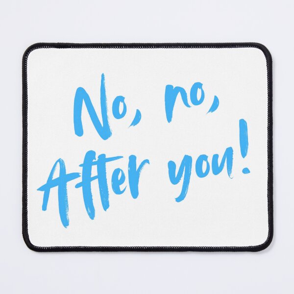 Item preview, No, no, after you! designed and sold by Kid Wits Ink  "Wise enough to leave a lasting impression!".