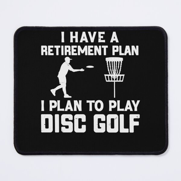 Item preview, I Have a Retirement Plan Disc Golf designed and sold by PrintCrafting.