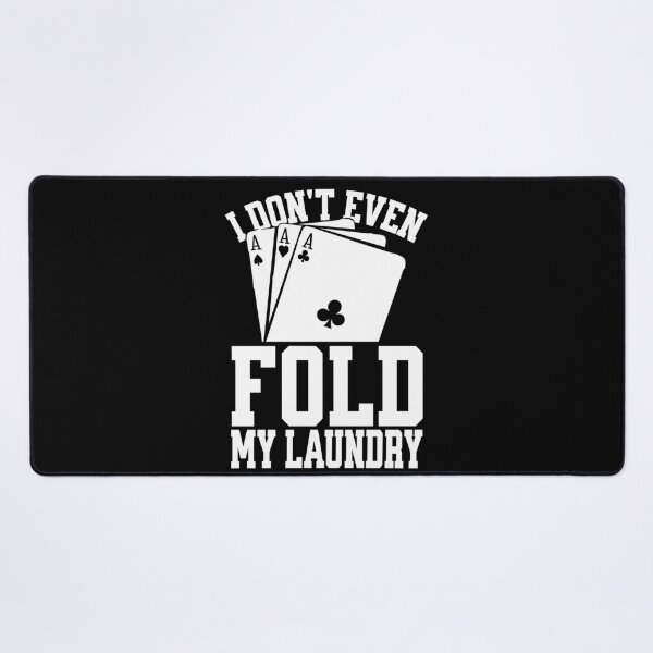 Item preview, I Don't Even Fold My Laundry Funny Poker designed and sold by PrintCrafting.