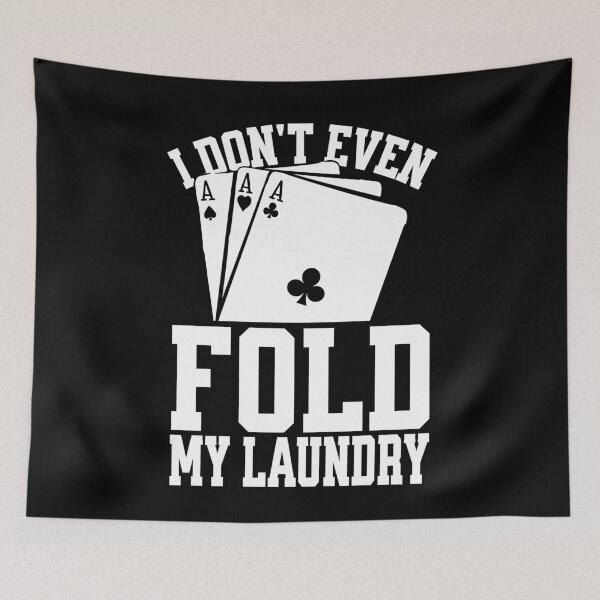 Item preview, I Don't Even Fold My Laundry Funny Poker designed and sold by PrintCrafting.