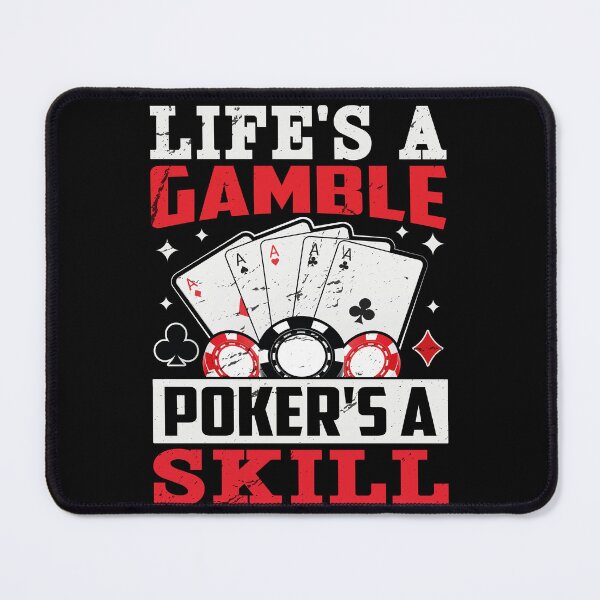 Item preview, Life's a Gamble, Poker's a Skill Poker designed and sold by PrintCrafting.