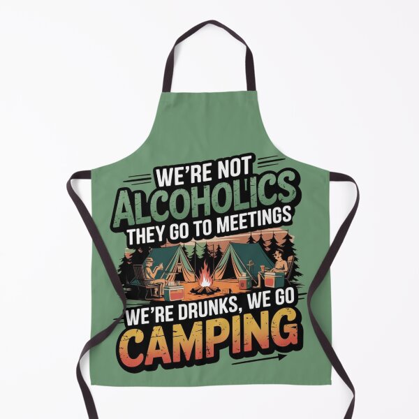 Item preview, We're Not Alcoholics They Go To Meetings Drunk We Go Camping, Funny Camping Saying designed and sold by MonaCreations.