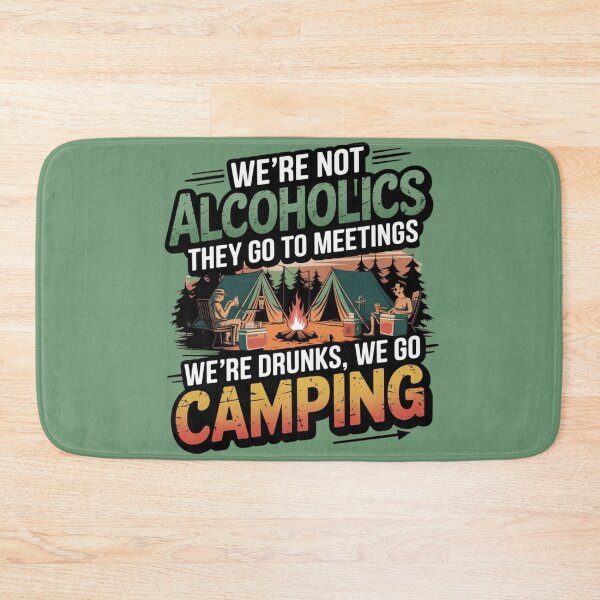 Item preview, We're Not Alcoholics They Go To Meetings Drunk We Go Camping, Funny Camping Saying designed and sold by MonaCreations.