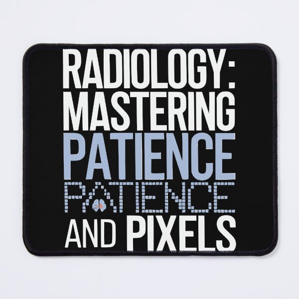 Item preview, Radiology: Mastering Patience and Pixels – Funny Medical Design designed and sold by OwlWorks.