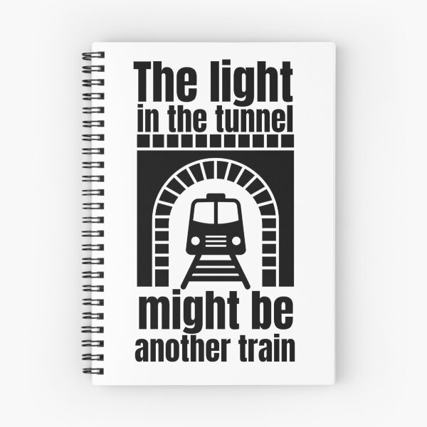 Item preview, The Light In The Tunnel Might Be Another Train  designed and sold by ToxiCool.