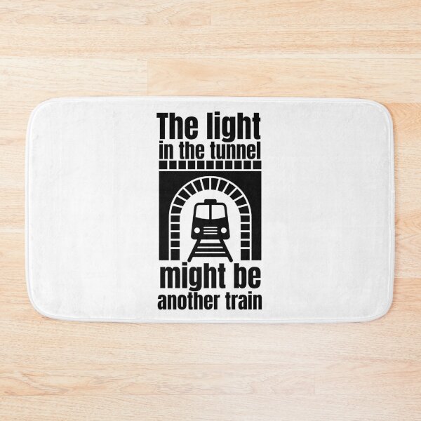 Item preview, The Light In The Tunnel Might Be Another Train  designed and sold by ToxiCool.