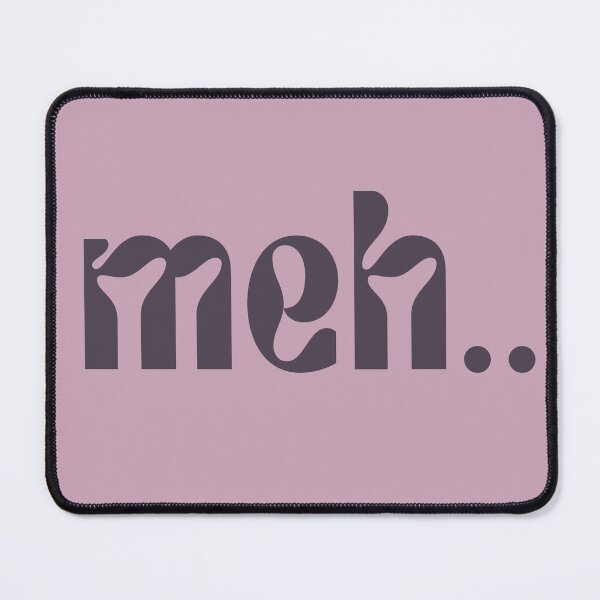 Item preview, Meh.. designed and sold by FuryHive.