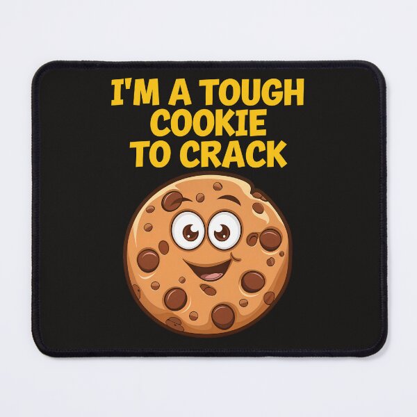 Item preview, I'm A Tough Cookie To Crack Funny Food Quote designed and sold by TheArtOfPat.