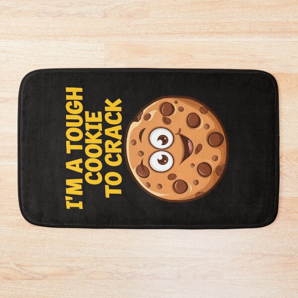 Item preview, I'm A Tough Cookie To Crack Funny Food Quote designed and sold by TheArtOfPat.