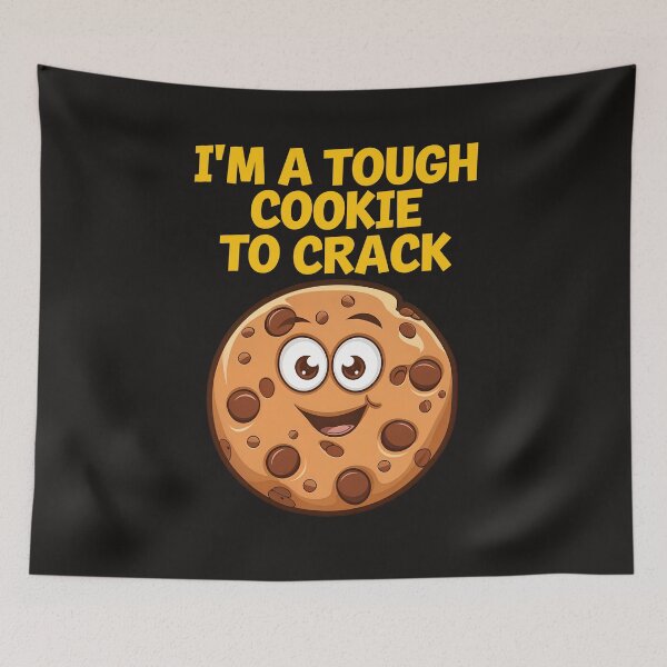 Item preview, I'm A Tough Cookie To Crack Funny Food Quote designed and sold by TheArtOfPat.