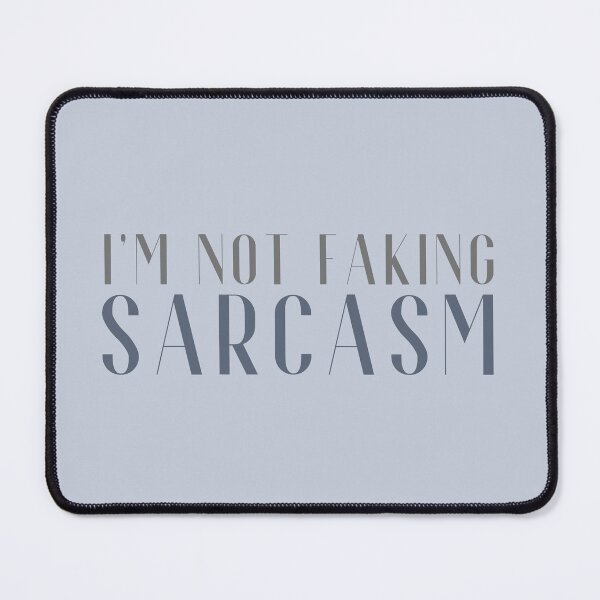 Item preview, I'm not faking Sarcasm designed and sold by FuryHive.