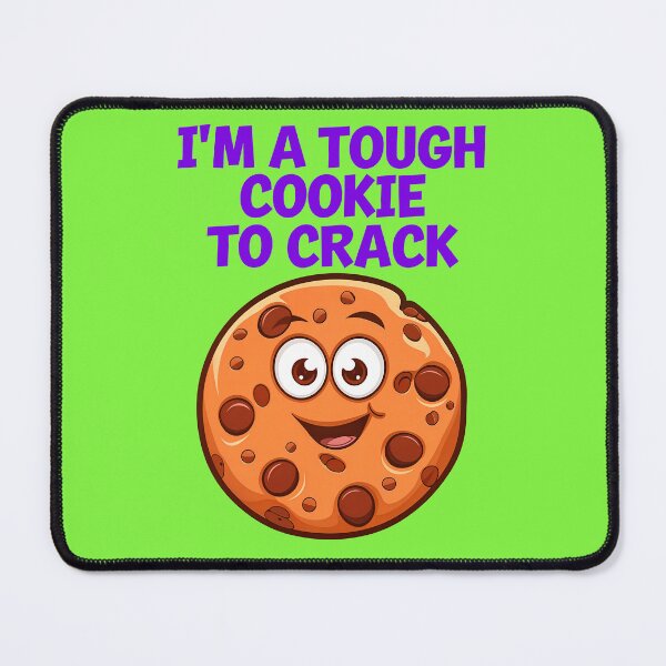Item preview, I'm A Tough Cookie To Crack Funny Food Quote designed and sold by TheArtOfPat.