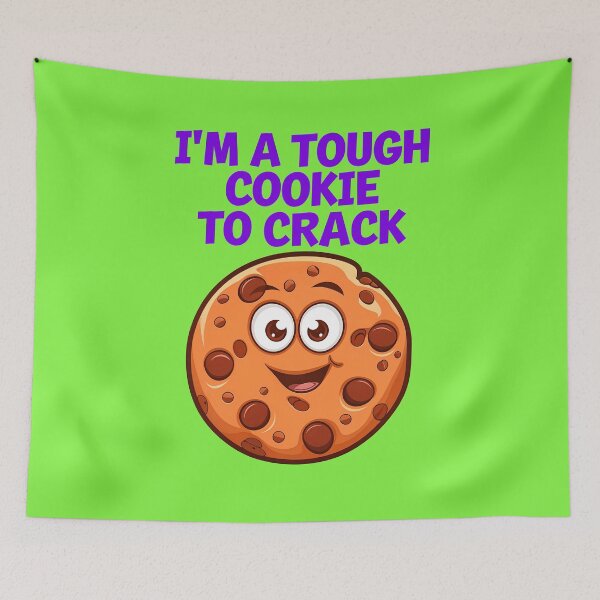 Item preview, I'm A Tough Cookie To Crack Funny Food Quote designed and sold by TheArtOfPat.