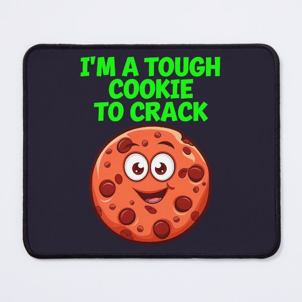 Item preview, I'm A Tough Cookie To Crack Funny Food Quote designed and sold by TheArtOfPat.