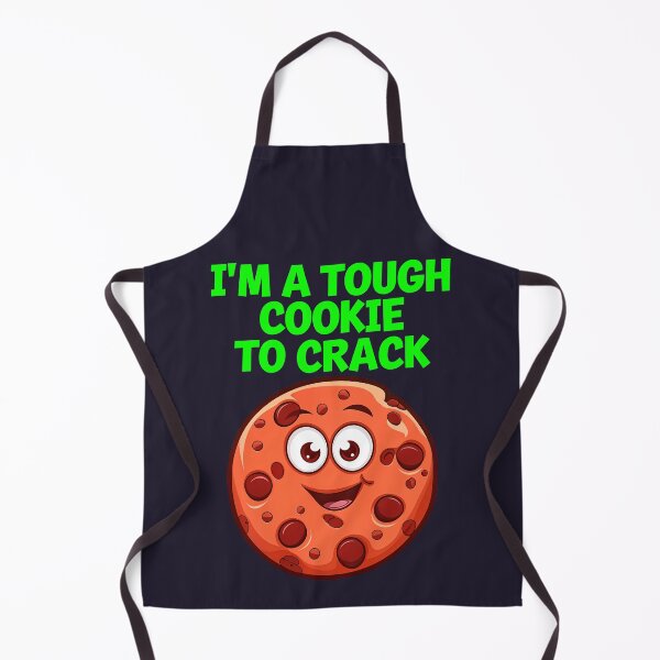 Item preview, I'm A Tough Cookie To Crack Funny Food Quote designed and sold by TheArtOfPat.