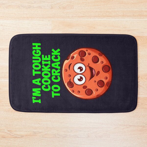Item preview, I'm A Tough Cookie To Crack Funny Food Quote designed and sold by TheArtOfPat.