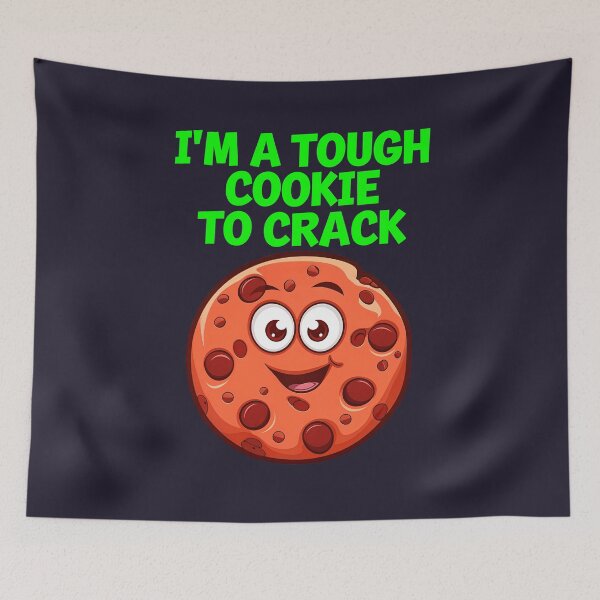 Item preview, I'm A Tough Cookie To Crack Funny Food Quote designed and sold by TheArtOfPat.