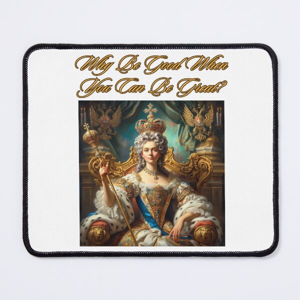 Item preview, Why be Good When You Can be Great - Catherine the Great- History T-Shirt designed and sold by LsTimelessTees.