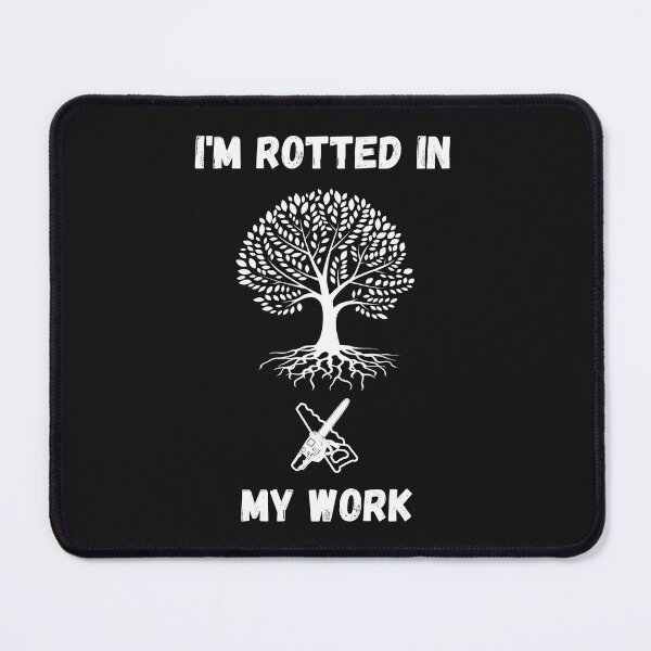 Item preview, I'm Rooted In My Work Funny Gifts For Arborists designed and sold by DominEdge.