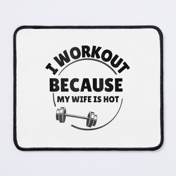 Item preview, I Workout Because My Wife Is Hot designed and sold by iam8lu3.